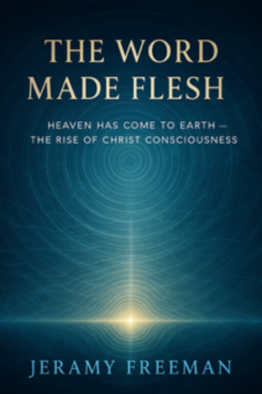 The Word Made Flesh: Heaven Has Come to Earth